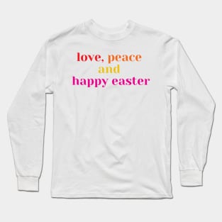 happy easter - love, peace and happy easter Long Sleeve T-Shirt